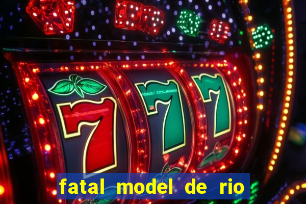 fatal model de rio claro sp